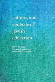 Cultures and Contexts of Jewish Education