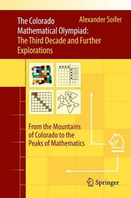The Colorado Mathematical Olympiad: The Third Decade and Further Explorations: From the Mountains of Colorado to the Peaks of Mathematics The Colorado Mathematical Olympiad: The Third Decade and Further Explorations: From the Mountains of Colorado to the Peaks of Mathematics