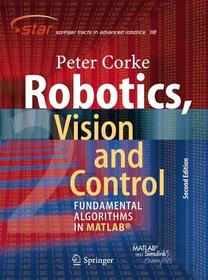 Robotics, Vision and Control: Fundamental Algorithms In MATLAB? Second, Completely Revised, Extended And Updated Edition