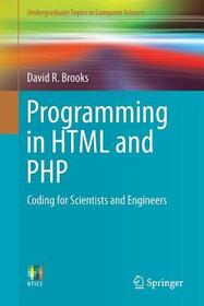 Programming in HTML and PHP: Coding for Scientists and Engineers