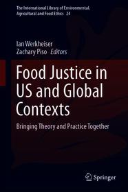Food Justice in US and Global Contexts: Bringing Theory and Practice Together