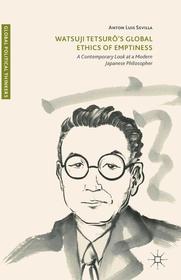 Watsuji Tetsurô’s Global Ethics of Emptiness: A Contemporary Look at a Modern Japanese Philosopher