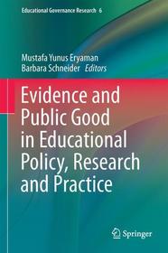 Evidence and Public Good in Educational Policy, Research and Practice