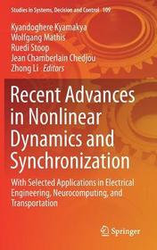 Recent Advances in Nonlinear Dynamics and Synchronization: With Selected Applications in Electrical Engineering, Neurocomputing, and Transportation
