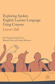 Exploring Spoken English Learner Language Using Corpora: Learner Talk