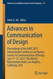 Advances in Communication of Design: Proceedings of the AHFE 2017 International Conference on Human Factors in Communication of Design, July 17−21, 2017, The Westin Bonaventure Hotel, Los Angeles, California, USA