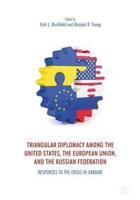 Triangular Diplomacy among the United States, the European Union, and the Russian Federation: Responses to the Crisis in Ukraine