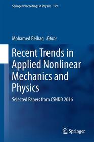 Recent Trends in Applied Nonlinear Mechanics and Physics: Selected Papers from CSNDD 2016 Recent Trends in Applied Nonlinear Mechanics and Physics: Selected Papers from CSNDD 2016