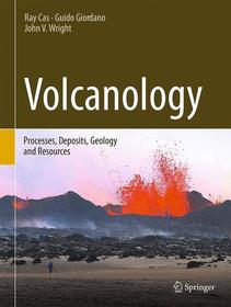 Volcanology: Processes, Deposits, Geology and Resources