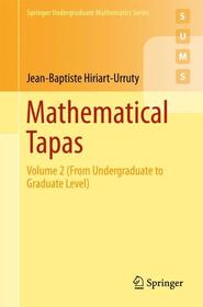 Mathematical Tapas: Volume 2 (From Undergraduate to Graduate Level) Mathematical Tapas: Volume 2 (From Undergraduate to Graduate Level)