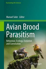 Avian Brood Parasitism: Behaviour, Ecology, Evolution and Coevolution Avian Brood Parasitism: Behaviour, Ecology, Evolution and Coevolution