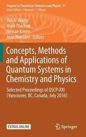 Concepts, Methods and Applications of Quantum Systems in Chemistry and Physics: Selected proceedings of QSCP-XXI (Vancouver, BC, Canada, July 2016) Concepts, Methods and Applications of Quantum Systems in Chemistry and Physics: Selected proceedings of QSCP-XXI (Vancouver, BC, Canada, July 2016)