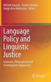 Language Policy and Linguistic Justice: Economic, Philosophical and Sociolinguistic Approaches