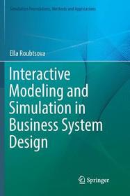 Interactive Modeling and Simulation in Business System Design Interactive Modeling and Simulation in Business System Design