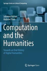 Computation and the Humanities: Towards an Oral History of Digital Humanities