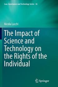 The Impact of Science and Technology on the Rights of the Individual The Impact of Science and Technology on the Rights of the Individual