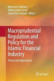 Macroprudential Regulation and Policy for the Islamic Financial Industry: Theory and Applications