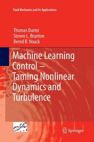 Machine Learning Control ? Taming Nonlinear Dynamics and Turbulence