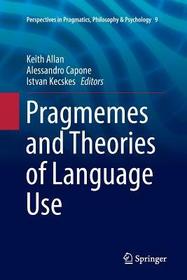 Pragmemes and Theories of Language Use