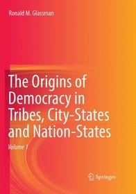 The Origins of Democracy in Tribes, City-States and Nation-States