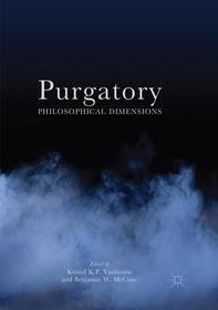 Purgatory: Philosophical Dimensions Purgatory: Philosophical Dimensions