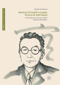 Watsuji Tetsurô’s Global Ethics of Emptiness: A Contemporary Look at a Modern Japanese Philosopher