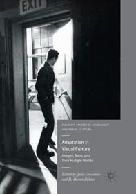 Adaptation in Visual Culture: Images, Texts, and Their Multiple Worlds