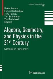 Algebra, Geometry, and Physics in the 21st Century: Kontsevich Festschrift