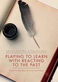 Playing to Learn with Reacting to the Past: Research on High Impact, Active Learning Practices Playing to Learn with Reacting to the Past: Research on High Impact, Active Learning Practices
