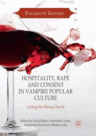 Hospitality, Rape and Consent in Vampire Popular Culture: Letting the Wrong One In