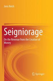 Seigniorage: On the Revenue from the Creation of Money