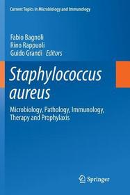Staphylococcus aureus: Microbiology, Pathology, Immunology, Therapy and Prophylaxis