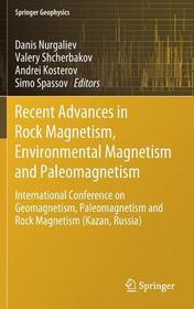 Recent Advances in Rock Magnetism, Environmental Magnetism and Paleomagnetism: International Conference on Geomagnetism, Paleomagnetism and Rock Magnetism (Kazan, Russia)
