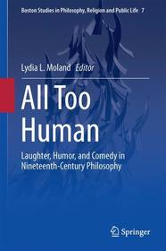All Too Human: Laughter, Humor, and Comedy in Nineteenth-Century Philosophy