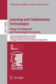 Learning and Collaboration Technologies. Design, Development and Technological Innovation: 5th International Conference, LCT 2018, Held as Part of HCI International 2018, Las Vegas, NV, USA, July 15-20, 2018, Proceedings, Part I