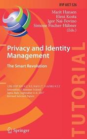 Privacy and Identity Management. The Smart Revolution: 12th IFIP WG 9.2, 9.5, 9.6/11.7, 11.6/SIG 9.2.2 International Summer School, Ispra, Italy, September 4-8, 2017, Revised Selected Papers