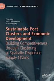 Sustainable Port Clusters and Economic Development: Building Competitiveness through Clustering of Spatially Dispersed Supply Chains
