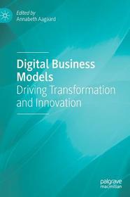 Digital Business Models: Driving Transformation and Innovation