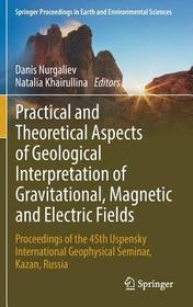 Practical and Theoretical Aspects of Geological Interpretation of Gravitational, Magnetic and Electric Fields: Proceedings of the 45th Uspensky International Geophysical Seminar, Kazan, Russia