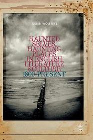 Haunted Selves, Haunting Places in English Literature and Culture: 1800?Present