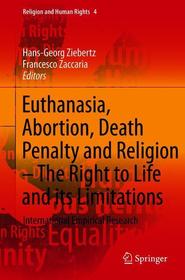 Euthanasia, Abortion, Death Penalty and Religion - The Right to Life and its Limitations: International Empirical Research