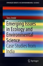 Emerging Issues in Ecology and Environmental Science: Case Studies from India
