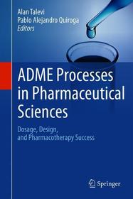 ADME Processes in Pharmaceutical Sciences: Dosage, Design, and Pharmacotherapy Success