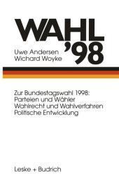 Wahl ?98: Bundestagswahl 98: Parteien und Wähler Wahlrecht und Wahlverfahren Politische Entwicklung Wahl ?98: Bundestagswahl 98: Parteien und Wähler Wahlrecht und Wahlverfahren Politische Entwicklung