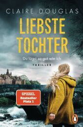 Liebste Tochter - Du lügst so gut wie ich: Thriller