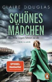 Schönes Mädchen - Alle Lügen führen zu dir: Thriller. Nach ?Beste Freundin? der nächste rasante Thriller der Bestsellerautorin im Taschenbuch