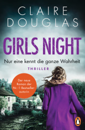 Girls Night - Nur eine kennt die ganze Wahrheit: Thriller. Der Nr.1-SPIEGEL- Bestseller der Thrillerkönigin Claire Douglas