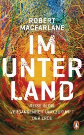 Im Unterland: Eine Entdeckungsreise in die Welt unter der Erde. Ausgezeichnet mit dem NDR Kultur Sachbuchpreis 2019 Im Unterland: Eine Entdeckungsreise in die Welt unter der Erde. Ausgezeichnet mit dem NDR Kultur Sachbuchpreis 2019
