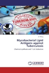 Mycobacterial Lipid Antigens against Tuberculosis: Chemical synthesis and T Cell Activation Mycobacterial Lipid Antigens against Tuberculosis: Chemical synthesis and T Cell Activation