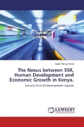 The Nexus between SSR, Human Development and Economic Growth in Kenya.: Security Vis-a-Vis Development Agenda
